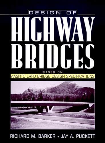 Design of Highway Bridges: Based on AASHTO LRFD, Bridge Design Specifications - Puckett, Jay A ...