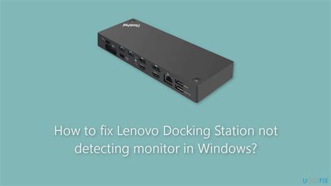 How to fix Lenovo Docking Station not detecting monitor in Windows?