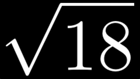 How to Simplify the Square Root of 18: Sqrt(18) - YouTube