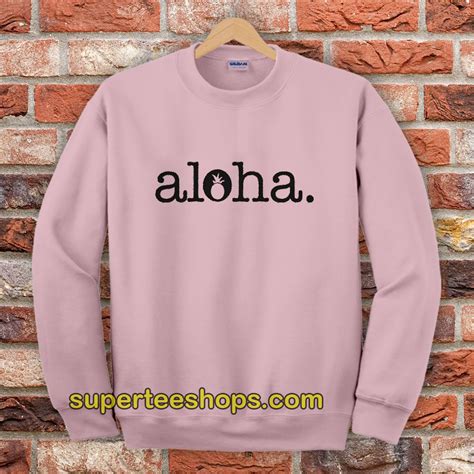 Aloha Sweatshirt - Superteeshops