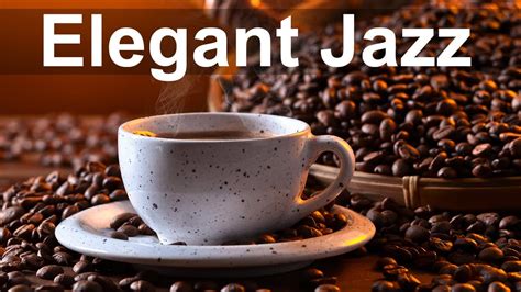 Exquisite Mood Smooth Jazz - Relax Elegant Jazz Music for Coffee Break | ข้อมูลทั้งหมดที่ ...