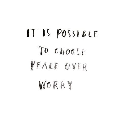 the words it is possible to choose peace over worry are written in ...