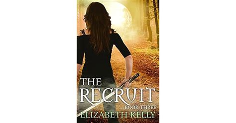 The Recruit: Book Three (The Recruit, #3) by Elizabeth Kelly