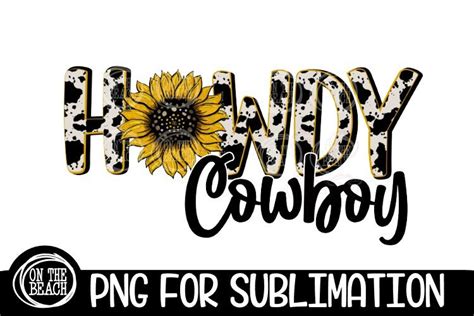 Howdy Cowboy Howdy Cowboy Png Howdy Cowboy Cowhide Cowhide | Etsy