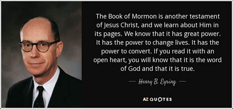 Henry B. Eyring quote: The Book of Mormon is another testament of Jesus Christ...