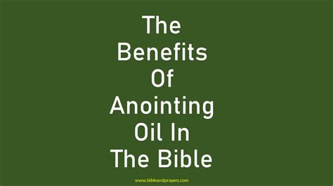 The Benefits Of Anointing Oil In The Bible-Bibleandprayers.com