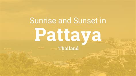 Sunrise and sunset times in Pattaya