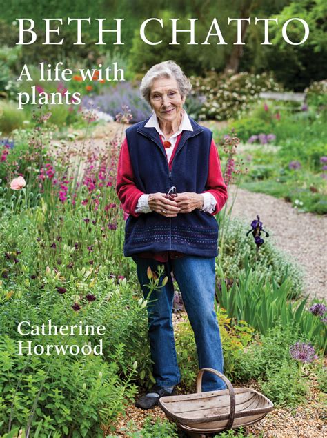 Beth Chatto: A Life with Plants by Catherine Horwood | Goodreads