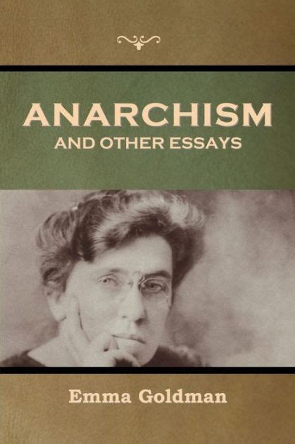 Anarchism and Other Essays by Emma Goldman, Paperback | Barnes & Noble®