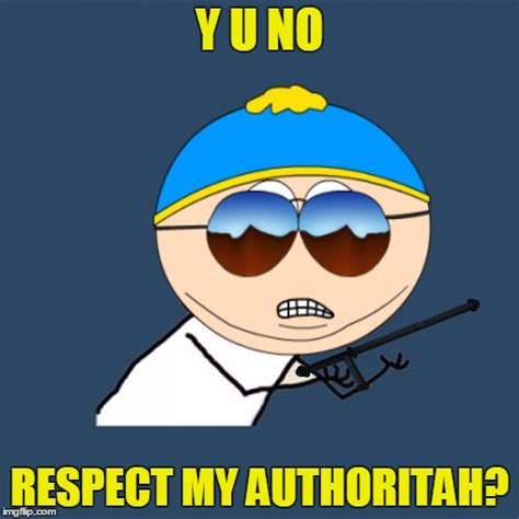 Cartman Respect My Authority Meme - dream-inuyasha