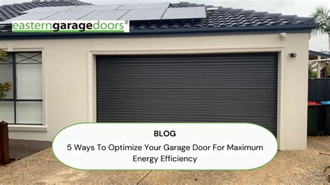 5 Ways To Optimize Your Garage Door For Maximum Energy Efficiency - Eastern Garage Doors