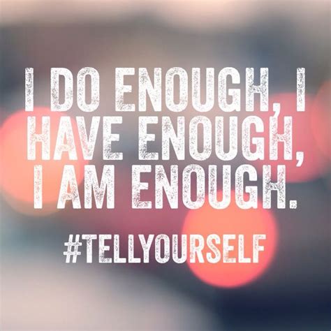 I do enough, I have enough, I AM enough. #tellyouself | Inspirational words, Inspirational ...