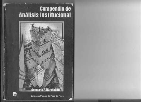 Compendio de Analisis Institucional Gregorio Barambltt - Metodología de análisis de las - Studocu