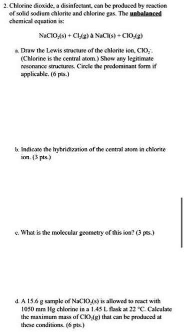 SOLVED: Chlorine dioxide disinfectant, can be produced by reaction of solid sodium chlorite and ...