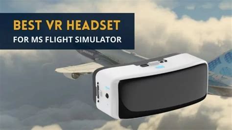 3 Best VR Headsets for Microsoft Flight Simulator 2020