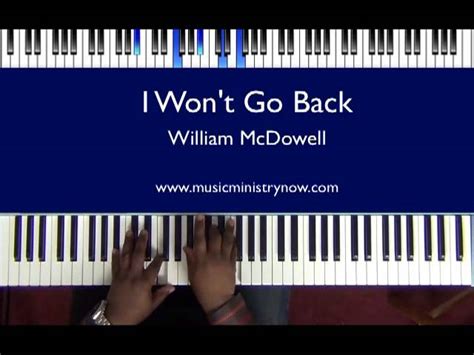 "I Won't Go Back" - William McDowell Piano Tutorial Chords - Chordify