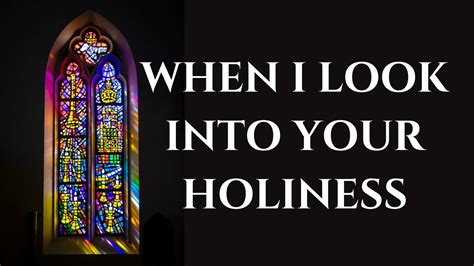 When I Look Into Your Holiness - Worship / Adoration Song - w/LYRICS ...