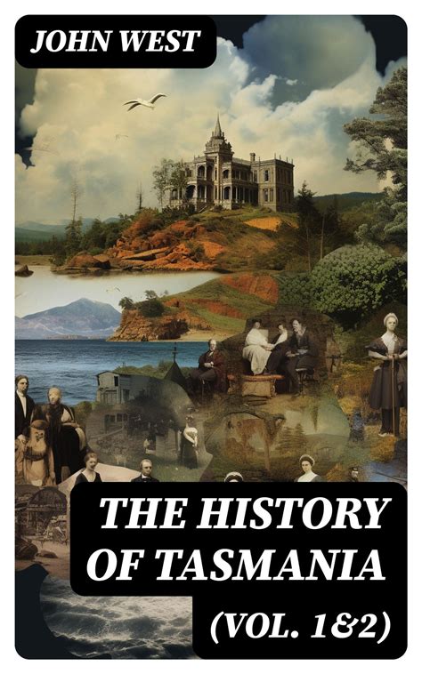 The History of Tasmania (Vol. 1&2) eBook by John West - EPUB Book ...