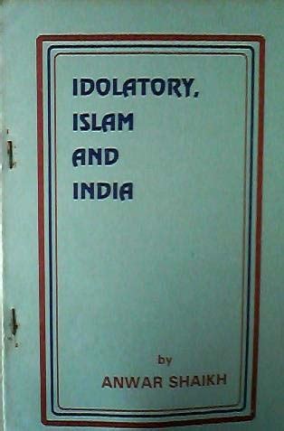 Idolatry, Islam and India: Anwar Shaikh: Amazon.com: Books