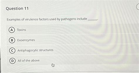 Solved Question 11Examples of virulence factors used by | Chegg.com