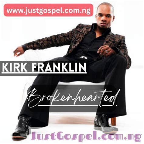 Kirk Franklin – Brokenhearted Ft Marvin L Winans Mp3 Download, Lyrics