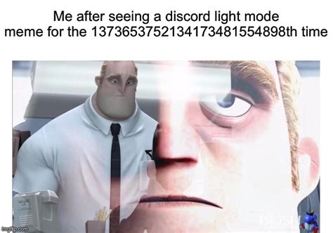 I’m tired of seeing these discord light mode memes - Imgflip