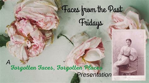 Faces From the Past - Forgotten Faces, Forgotten Places - YouTube