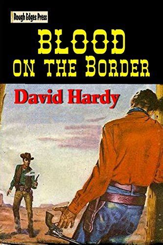 Blood on the Border by David Hardy | Goodreads