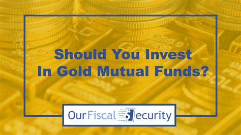 Gold Mutual Fund Investing (Tips & Funds) - Our Fiscal Security