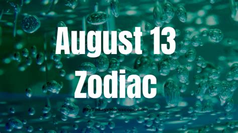 August 13 Zodiac Sign Personality, Compatibility, Traits and More