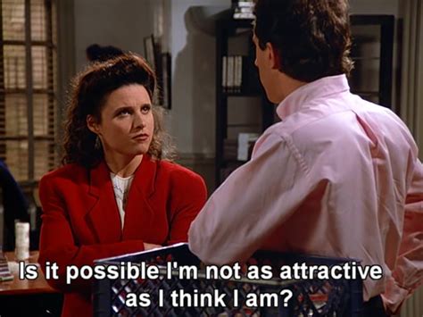 Elaine Benes (Seinfeld) Tv Quotes, Funny Quotes, Seinfeld Quotes, Elaine Benes, Exposed Video ...