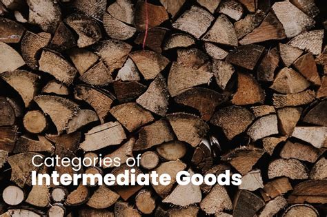 Intermediate Goods: Categories, Examples & More - TAG Samurai