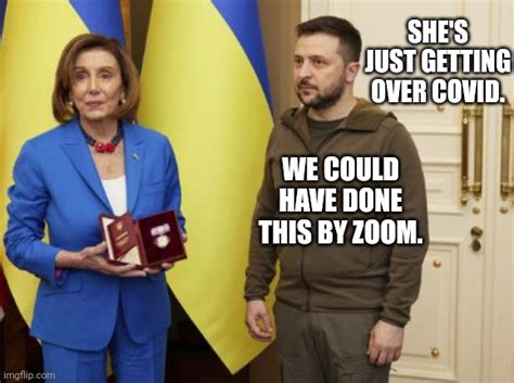 Zelenskyy Has Concerns About Pelosi's Covid Status - Imgflip