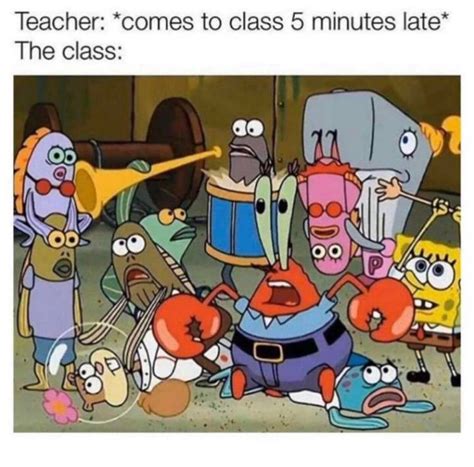 teacher late to class | SpongeBob SquarePants | Know Your Meme