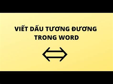 CÁCH VIẾT DẤU TƯƠNG ĐƯƠNG TRONG WORD 2013, 2016, 2019 - YouTube