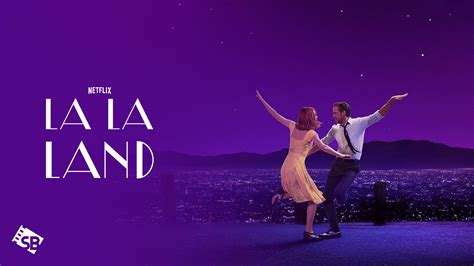 Watch La La Land Outside USA on Netflix