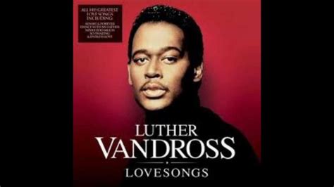 Luther vandross songs playlist - maindas