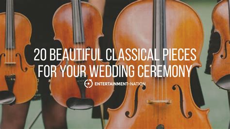 20 Beautiful Classical Pieces For Your Wedding Ceremony