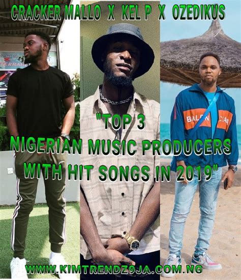 Top 3 Nigerian Music Producers With Hit Songs In 2019. - Celebrities ...