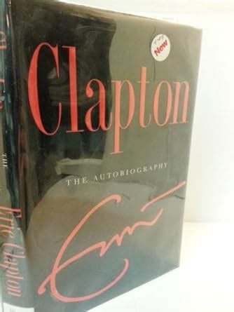 Clapton: The Autobiography: Clapton, Eric: 9780385518512: Amazon.com: Books