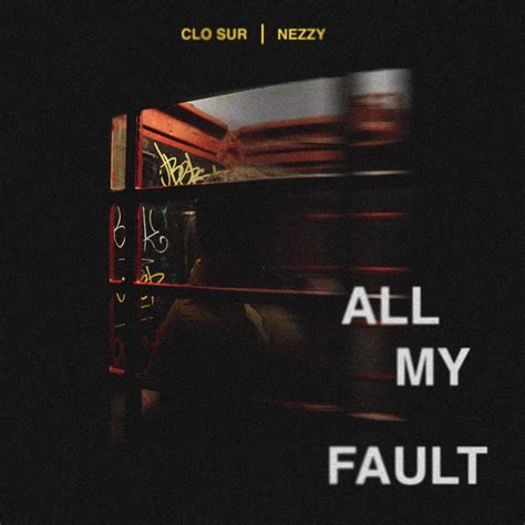 Clo Sur – All My Fault Lyrics | Genius Lyrics