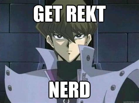 GET REKT NERD - Scumbag Seto - quickmeme