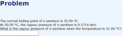 Solved Problem The normal boiling point of n-pentane is | Chegg.com