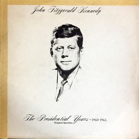 The presidential years 1960-1963 - original speeches by John F. Kennedy ...