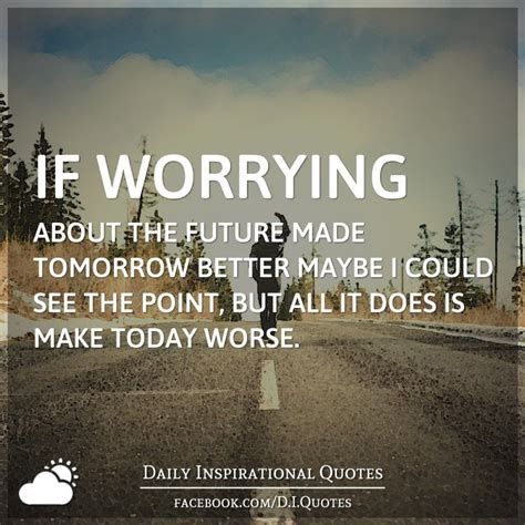 quotes about not worrying about the future - Drawing Attention Newsletter Photo Exhibition