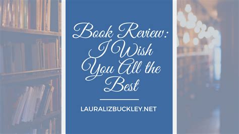 I Wish You All the Best: Book Review - LauraLizBuckley