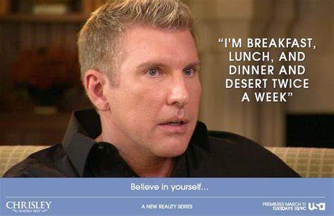 Todd Chrisley Quotes Funny. QuotesGram