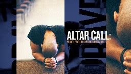 Should Your Next Altar Call Be Focused on Private Prayer or Public ...