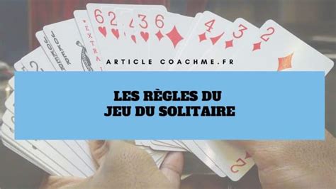 Les règles de jeu du solitaire (avec les cartes)