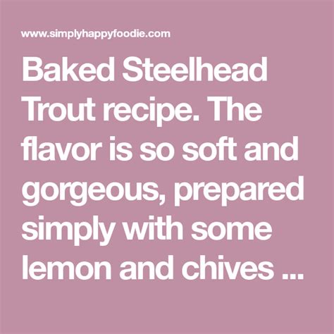 Baked Steelhead Trout recipe. The flavor is so soft and gorgeous ...